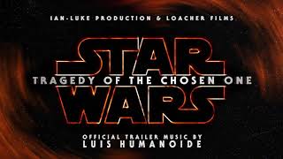 Trailer Music of STAR WARS Tragedy of the Chosen One  Fan Film [upl. by Eecram]