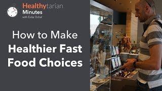 How to Make Healthier Fast Food Choices Healthytarian Minutes ep 38 [upl. by Buseck]