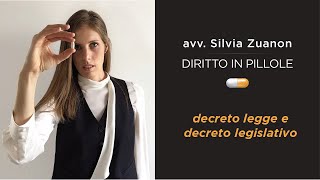 Decreto legge e decreto legislativo  avv Silvia Zuanon  Diritto in pillole [upl. by Fee]