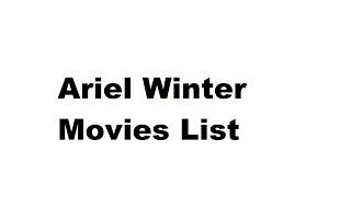 Ariel Winter Movies List  Total Movies List [upl. by Laux]