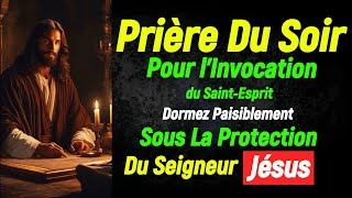 Prière pour lInvocation du SaintEsprit 🙏Dormez Paisiblement sous la protection Du Seigneur Jésus 🙏 [upl. by Averil]