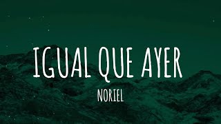 Noriel  Igual Que Ayer LetraLyrics [upl. by Enovaj]