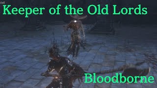 Bloodborne  Keeper of the Old Lords [upl. by Lyn]