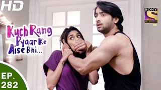 Kuch Rang Pyar Ke Aise Bhi  कुछ रंग प्यार के ऐसे भी  Ep 282  29th Mar 2017 [upl. by Divadnhoj716]