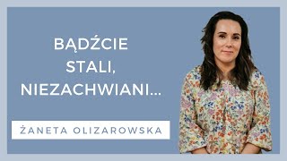 Bądźcie stali niezachwiani  WZN 842  Żaneta Olizarowska [upl. by Yuht]