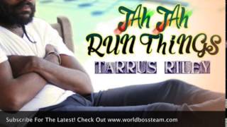 Tarrus Riley  Jah Jah Run Things 7th Heaven Riddim  Oct 2014 WorldBossTeam [upl. by Ziguard]