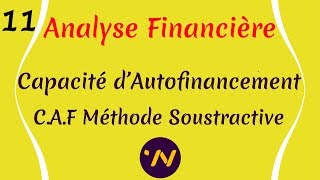 11 Analyse financière CAF La capacité d’autofinancement la Méthode soustractive [upl. by Anival]