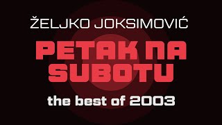 Željko Joksimović  Petak na subotu  Audio 2003 HD [upl. by Rehpinnej]