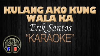 KULANG AKO KUNG WALA KA  Eric Santos KARAOKE Original Key [upl. by Piotr]