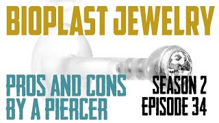 Bioplast Body Piercing Jewelry Pros amp Cons by a Piercer S02 EP34 [upl. by Alraep135]