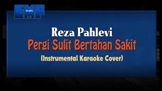 Reza Pahlevi  Pergi Sulit Bertahan Sakit KARAOKE TANPA VOCAL [upl. by Melantha]