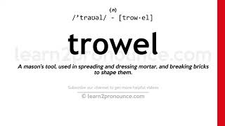 Pronunciation of Trowel  Definition of Trowel [upl. by Avery544]