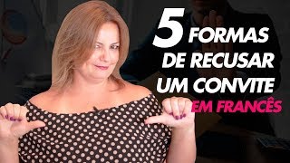 5 Formas De Recusar Um Convite em Francês [upl. by Tutto]