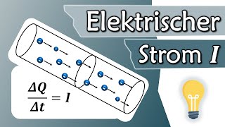 Was ist elektrischer Strom Stromstärke I Ampere  Elektrotechnik Grundlagen 6 [upl. by Dutch460]