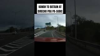 EXIT SA KANAN TO BATAAN AT DIRECHO NAMAN PAG SUBIC [upl. by Hauhsoj]