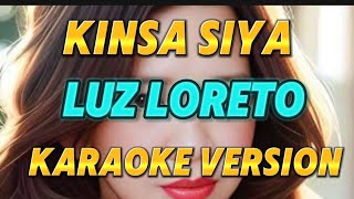 KINSA SIYA  LUZ LORETO  KARAOKE [upl. by Babs130]