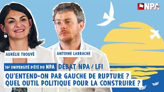 DÉBAT NPA  LFI  LA GAUCHE DE RUPTURE ET SA CONSTRUCTION [upl. by Naahs]