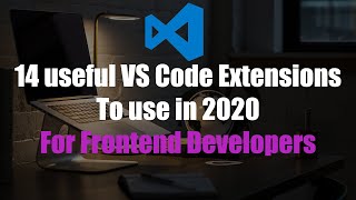 14 Useful VS Code Extensions For FrontEnd Developers in 2020 [upl. by Levison]