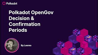 Decision and Confirmation Periods – Polkadot OpenGov [upl. by Atnwahsal]