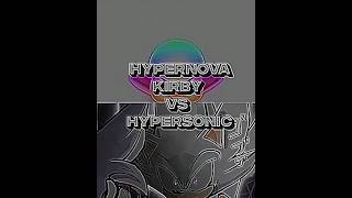 Hypernova Kirby vs Hyper Sonic [upl. by Zimmer849]