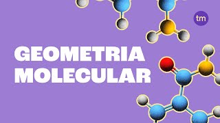 Desvendando a GEOMETRIA MOLECULAR O que é e seus Tipos [upl. by Nirrad]