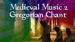 Medieval Music 2 Gregorian Chant [upl. by Bjorn492]