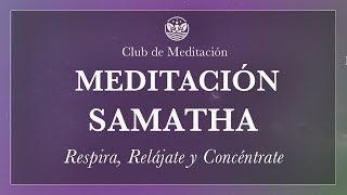 Meditación Samatha Respira Relájate y Concéntrate [upl. by Cormick241]