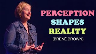 Perception Shapes Reality  Brené Brown  Motivational Video [upl. by Heilman]