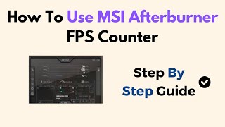 How To Use MSI Afterburner FPS Counter [upl. by Elleahcim881]