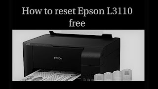 Epson L3110 Free Resetter  How to reset Epson L3110 [upl. by Annerol2]