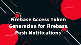 🔥 Master Firebase Push Notifications Generate AccessBearer Token in Minutes 🚀 [upl. by Kirstin257]