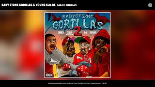 Baby Stone Gorillas amp Young SloBe  Made Nggas Official Audio [upl. by Yebloc204]