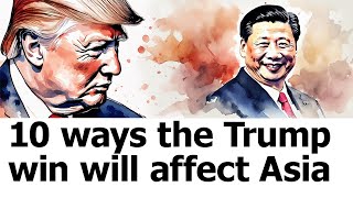 10 ways the Trump win will affect Asia [upl. by Ibrahim]