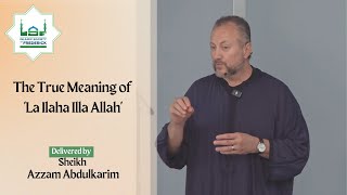 Discovering the True Meaning of La Ilaha Illa Allah  Sheikh Azzam Abdulkarim  Jummah Khutba [upl. by Leavitt]