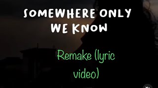 Keane  Somewhere Only We Know Remake Lyric VIdeo [upl. by Yrocal]