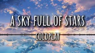 Coldplay  A Sky Full of Stars Lyrics [upl. by Padget]