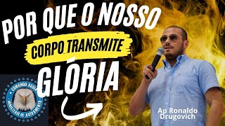 Porque os Corpos Transmitem Glória Ap Ronaldo Drugovich [upl. by Lekcim]