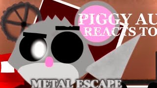 PIGGY AU REACT TO METAL ESCAPE [upl. by Xed447]