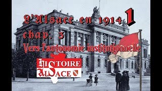 Alsace en 1914 chapitre 3  Vers lautonomie institutionnelle [upl. by Harelda715]