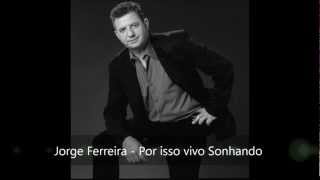 9  Jorge Ferreira  Por isso vivo Sonhando 2012 [upl. by Nevart]