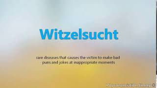 How to pronounce Witzelsucht  the names of weird syndromes [upl. by Acillegna]