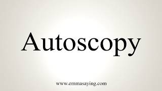 How To Pronounce Autoscopy [upl. by Tess]