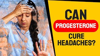 Can Progesterone Cure Headaches [upl. by Ynnelg]