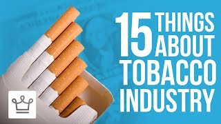 15 Things You Didnt Know About The Tobacco Industry [upl. by Roscoe]