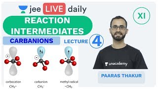 JEE Mains Reaction Intermediates  L4  Carbanions Unacademy JEE  JEE Chemistry  Paaras Sir [upl. by Ynottirb821]