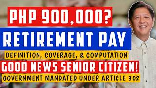 RETIREMENT PAY GOVERNMENT MANDATED UNDER ARTICLE 302 SENIOR CITIZENS BENEFIT [upl. by Lucilia329]