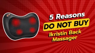 DONT BUY iKristin Back Massager BEFORE WATCHING THIS 5 Reasons 😱 [upl. by Raines]