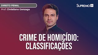 Crime de Homicídio Classificações  Prof Christiano Gonzaga [upl. by Ydner449]