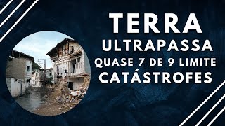 TERRA ULTRAPASSA QUASE 7 DE 9 LIMITE DE CATÁSTROFES [upl. by Mairim202]