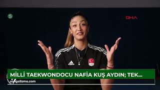 Milli taekwondocu Nafia Kuş Aydın Tek eksik olan olimpiyat altın madalyasını Paris’te almak isti [upl. by Necyrb75]